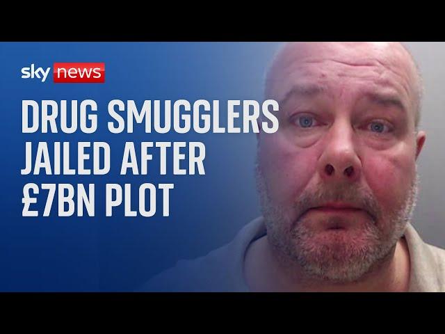 Drug smugglers jailed after £7bn plot