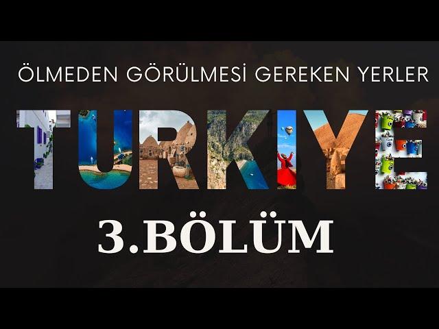 Türkiye'nin en güzel yerleri 3. Bölüm | Ölmeden önce görmeniz gereken yerler