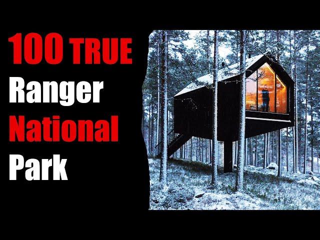 100 TRUE TERRIFYING PARK Ranger National Park Stories For Nightmares! (ULTRA COMPILATION)