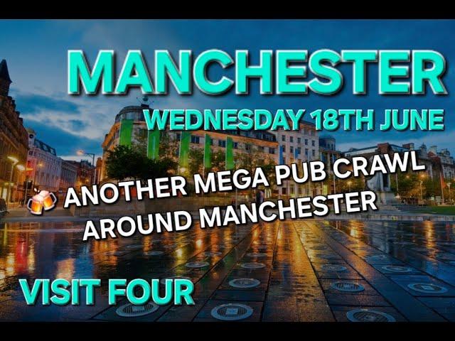 A Mega Pub Crawl Around Manchester - Visit 4 (Northen Quarter, Printworks to Deansgate)