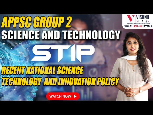 APPSC GROUP -2Science and Technology: Recent National Science Technology and Innovation  Policy