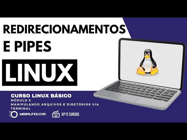 Como utilizar Redirecionamentos e Pipes Linux - Aula 16 - Módulo 5 