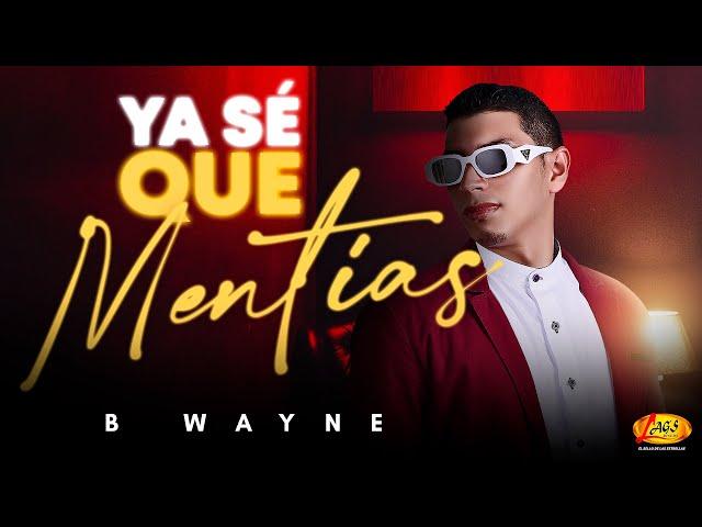 Ya Se Que Mentías - B Wayne (Audio Oficial)