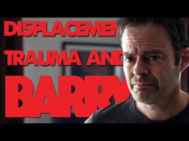 Displacement, Trauma and Barry