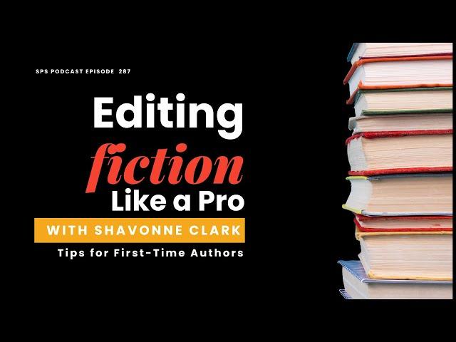 How to Edit Your Fiction Like a Pro: Tips for First-Time Authors with Shavonne Clarke