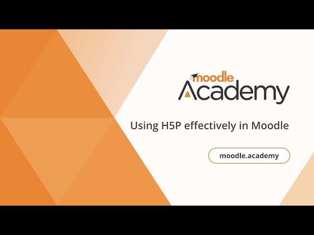 Using H5P effectively in Moodle | Moodle Academy