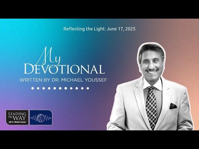 Reflecting the Light: June 17, 2025 | MY Devotional: Daily Encouragement from Leading The Way