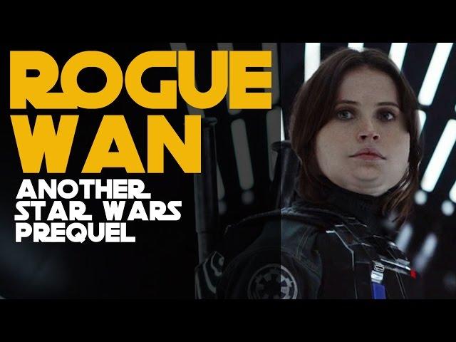 Rogue Wan: Another Star Wars Prequel - Take 2