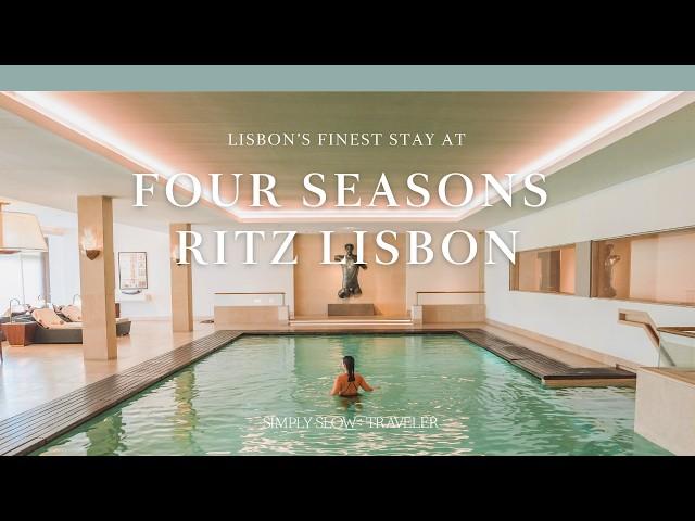 Lisbon’s Most Luxurious Stay: A Weekend at the Four Seasons Ritz! | SIMPLY SLOW TRAVELER