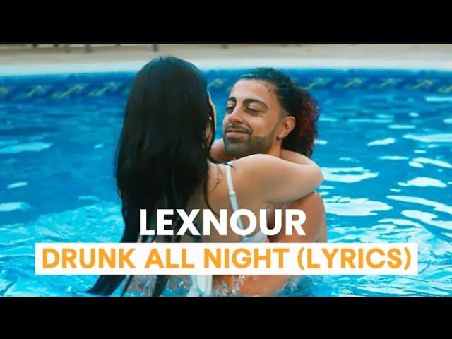 Lexnour - Drunk All Night(Lyrics)