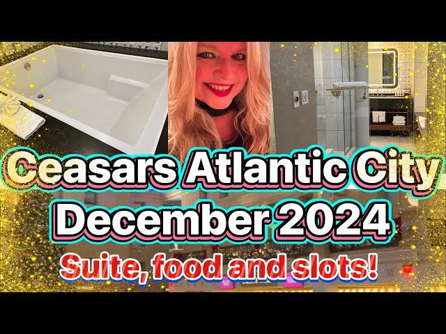 Caesar’s Atlantic City December 2024. Ocean tower suite, slots and food!