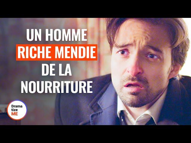 UN HOMME RICHE MENDIE DE LA NOURRITURE | @DramatizeMeFrance