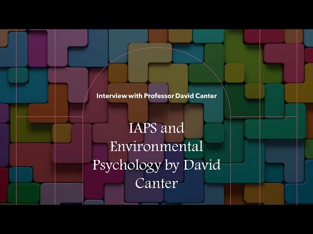 IAPS and Environmental Psychology by David Canter (May, 2022)