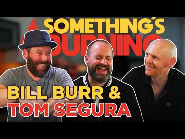 Comedy Gold with Bill Burr and Tom Segura | Something’s Burning | S1 E32