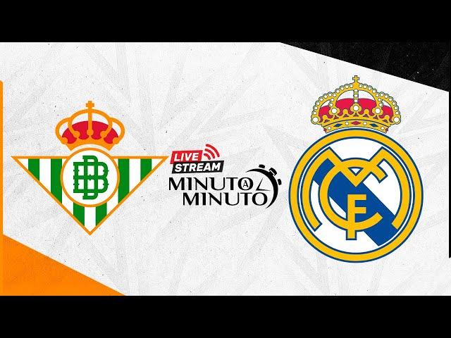 ⏱️ MINUTO A MINUTO | Real Betis vs Real Madrid | LaLiga