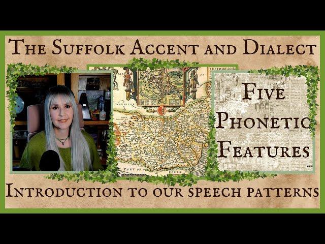 An introduction to how we speak the Suffolk accent and dialect. Part 1 - Phonetic Features