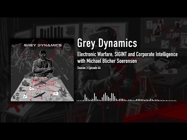 Electronic Warfare, SIGINT and Corporate Intelligence with Michael Blicher Soerensen│Grey Dynamics