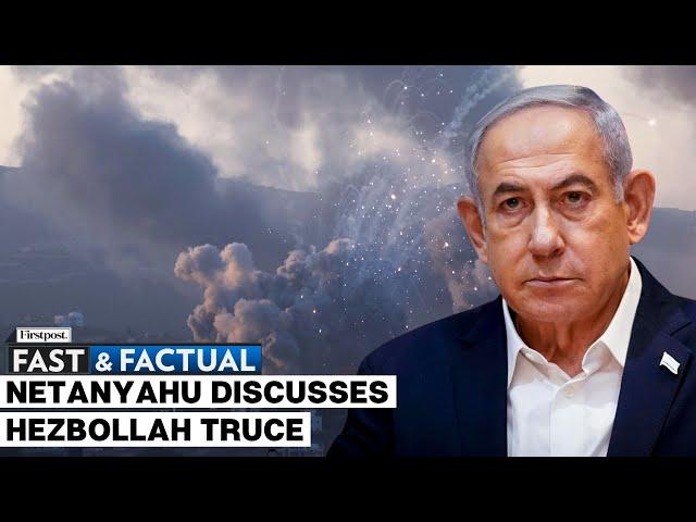 Fast and Factual LIVE:  Israeli PM Netanyahu Meets US Senior Officials to Discuss Lebanon Ceasefire