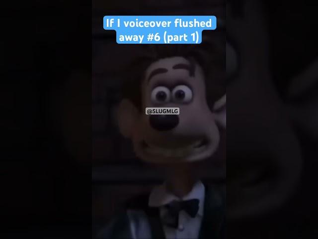 If I Voiceover flushed away #6 #voiceover