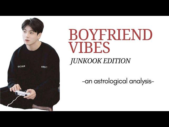 In-depth analysis of the type of boyfriend Jungkook is based on Astrology