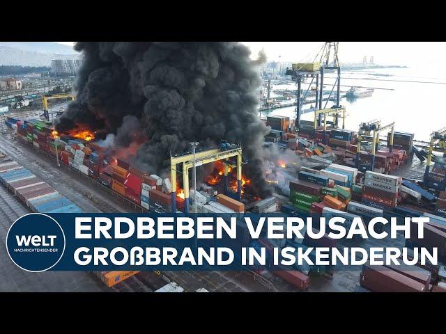 GROßBRAND NACH ERDBEBEN: Container-Hafen in Iskenderun fängt Feuer