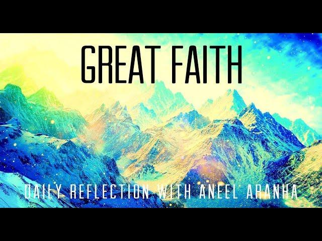 Daily Reflection With Aneel Aranha | Luke 7:1-10 | September 17, 2018