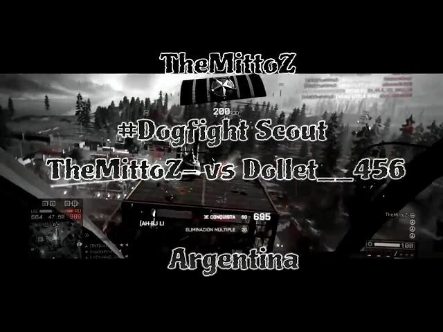 Dogfight Scout TheMittoZ- Vs Dollet__456 |BF4 |*practice*