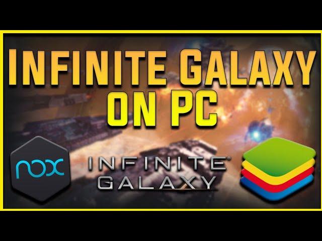 INFINITE GALAXY : How to Play INFINTE GALAXY on your PC!