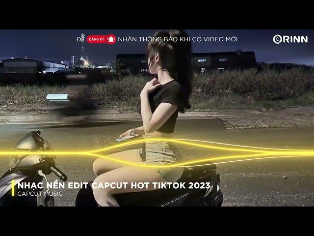 CAPCUT MUSIC - NHẠC MẪU CAPCUT EDIT GIẬT GIẬT HOT TREND - NHẠC NỀN EDIT CAPCUT REMIX HOT TIKTOK 2023