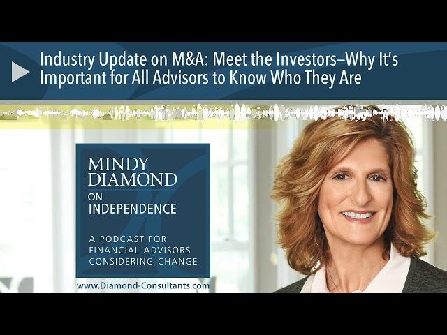 Industry Update on M&A: Meet the Investors—Why It’s Important for All Advisors to Know Who They Are