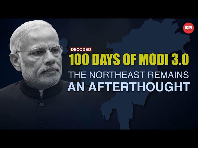 Decoded | Ep 107 | 100 days of Modi 3.0: The Northeast remains an afterthought