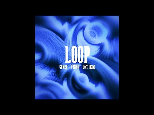 Coldzy - LOOP (feat. TO$KA, Left Hand)