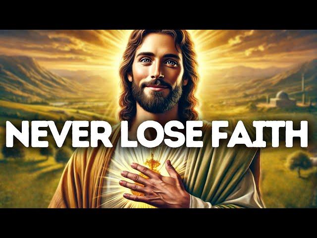 Never Lose Faith | God Says | God Message Today | Gods Message Now | God Message | God Say