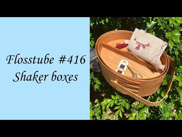 Flosstube #416 - Shaker boxes both large and small