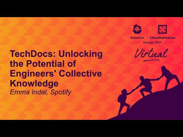 TechDocs: Unlocking the Potential of Engineers' Collective Knowledge - Emma Indal, Spotify