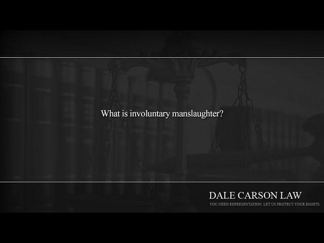 What is involuntary manslaughter?