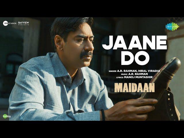 Jaane Do | Maidaan | Ajay Devgn | A.R.Rahman | Hiral Viradia | Manoj Muntashir | Boney Kapoor