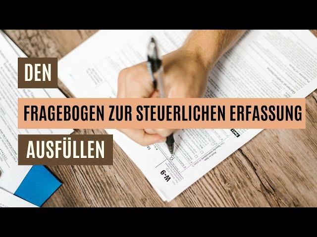  Fragebogen zur steuerlichen Erfassung ausfüllen 