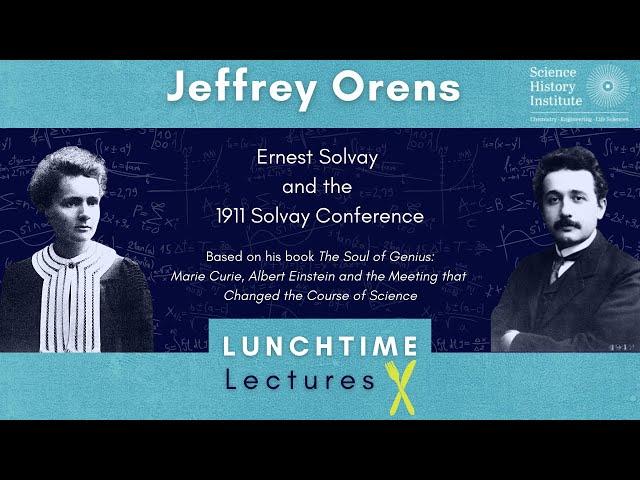 The Soul of Genius: How the 1911 Solvay Conference Changed the Course of Science | Lunchtime Lecture