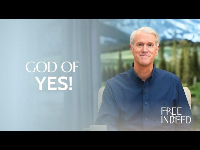 God of Yes - Free Indeed with Barry Bennett: Week 5, Friday