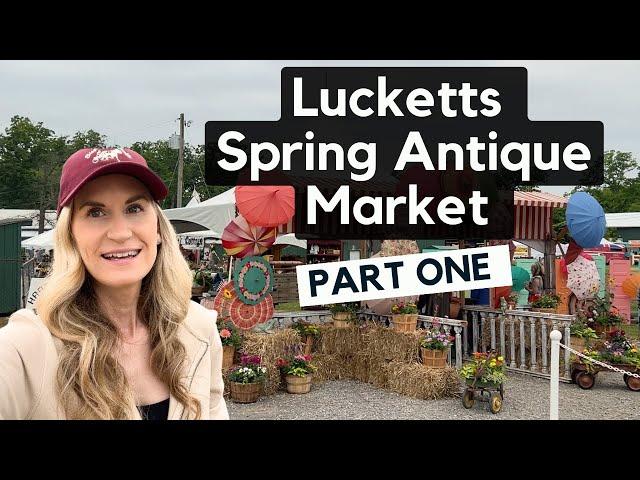 Shopping over 200 vendors at this years Spring Lucketts Antique Market, Shop with me