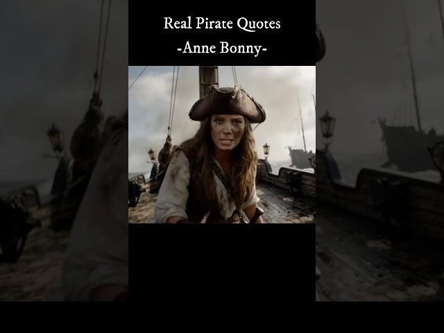 Anne Bonny Was Heartless - Real Pirate Quotes