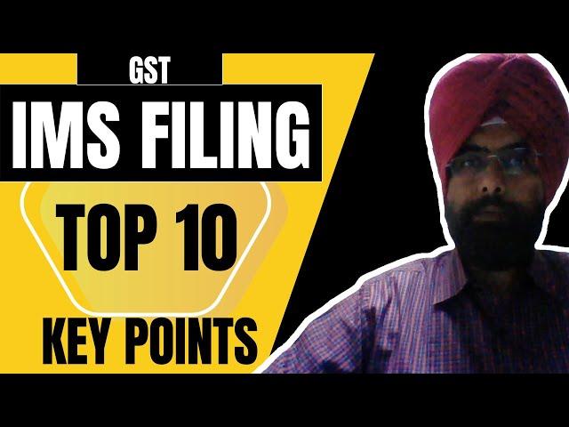 IMS FILING IN GST ! TOP 10 KEY POINTS ! INVOICE MANAGEMENT SYSTEM ! ALL NEW GST RETURN FILING SYSTEM