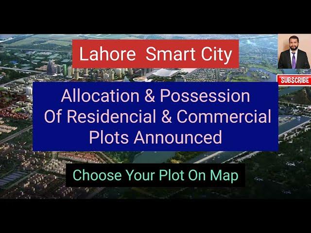 Lahore Smart City | Announced Allocation & Possession Of Plots | Choose Your Plot On Map