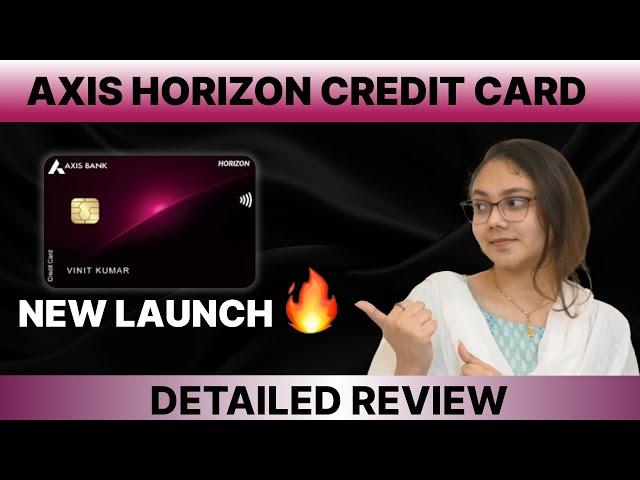 New Launch: Axis Horizon Credit Card Features and Benefits