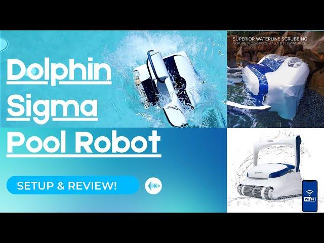Review: The Dolphin Sigma Robot & Automatic Pool Cleaner Vacuum