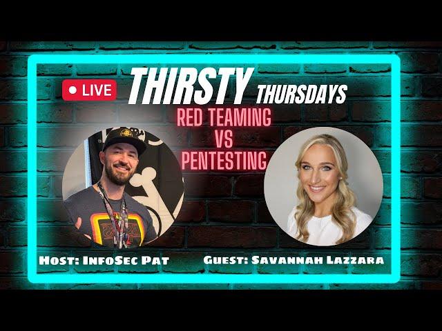 Thirsty Thursdays Live Podcast With Savannah Lazzara - Red Team Vs Pentesting