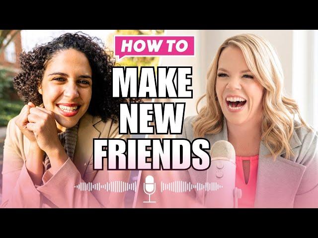 How to Make New Friends with Dr. Marisa Franco