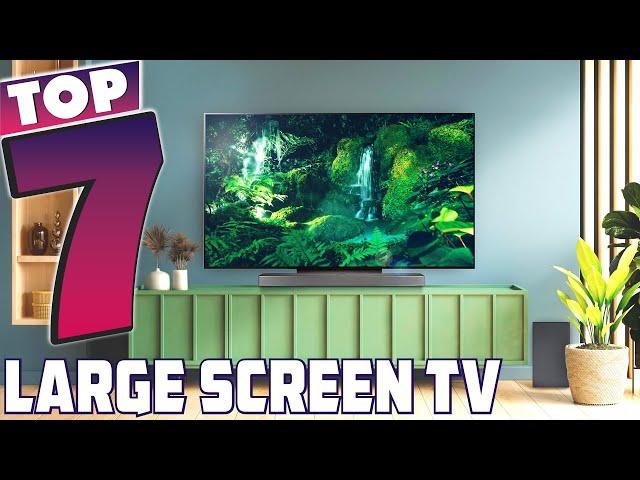 Get the Big Picture: 7 Best Large Screen TVs for Every Budget!