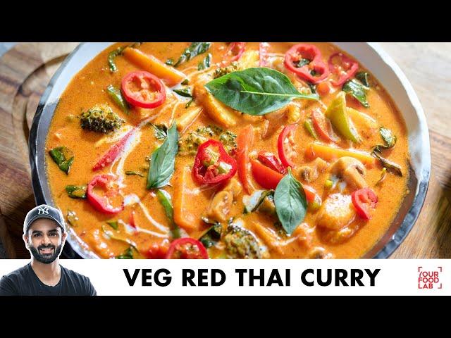 Veg Red Thai Curry | Homemade Thai Curry paste | वेज रेड थाई करी | Chef Sanjyot Keer